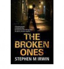 The Broken Ones - Stephen M. Irwin