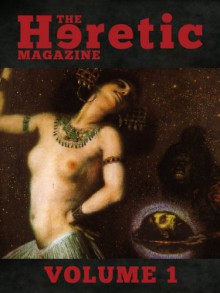 The Heretic Magazine - Volume 1 - Andrew Gough