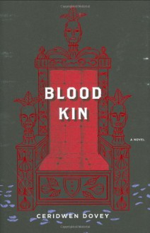 Blood Kin: A Novel - Ceridwen Dovey