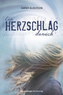 Ein Herzschlag danach - Sarah Alderson, Karlheinz Dürr