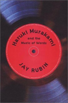 Haruki Murakami and the Music of Words - Jay Rubin