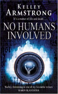 No Humans Involved - Kelley Armstrong