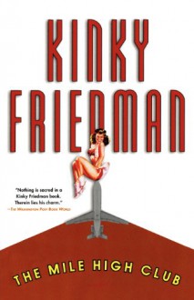 The Mile High Club - Kinky Friedman, Dick Hill