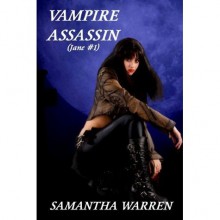 Vampire Assassin (Jane, #1) - Samantha Warren