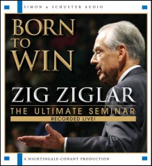 Born To Win: The Ultimate Seminar - Zig Ziglar