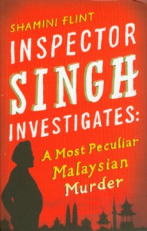 A Most Peculiar Malaysian Murder - Shamini Flint