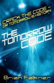 The Tomorrow Code - Brian Falkner