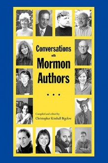 Conversations With Mormon Authors - Christopher Kimball Bigelow