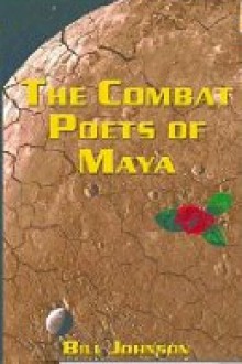 The Combat Poets Of Maya - Bill Johnson