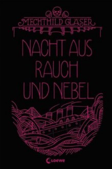 Nacht aus Rauch und Nebel - Mechthild Gläser