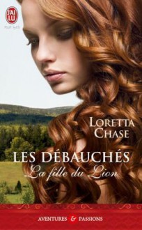 La fille du lion (Les débauchés, #1) - Loretta Chase