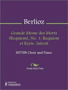 Grande Messe des Morts (Requiem), No. 1: Requiem et Kyrie. Introit - Hector Lous Berlioz