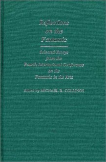 Reflections on the Fantastic: Selected Essays from the Fourth International Conference on the Fantastic in the Arts - Michael R. Collings