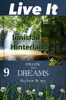 Innisfail Hinterland (Follow Your Dreams They Know the Way Book 9) - Live It, Gray Nomad