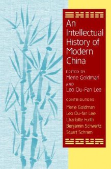 An Intellectual History of Modern China (Cambridge Modern China Series) - Merle Goldman