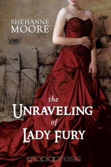 The Unraveling of Lady Fury - Shehanne Moore