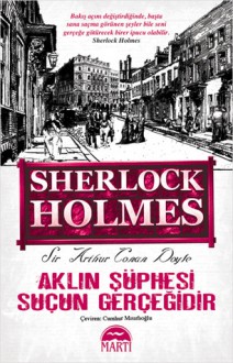 Aklın Şüphesi Suçun Gerçeğidir (Sherlock Holmes #5) - Arthur Conan Doyle