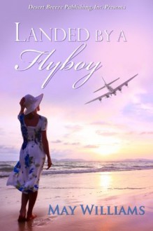 Landed by a Flyboy - May Williams