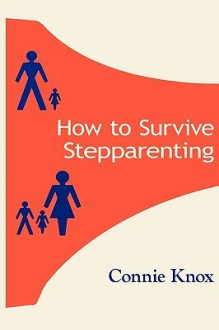 How to Survive Stepparenting - Connie Knox, David E. Haworth