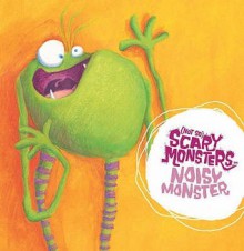 Noisy Monster (Not So Scary Monsters) - Mandy Archer, Jenny Arthur