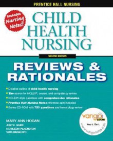 Prentice Hall Reviews & Rationales: Child Health Nursing (2nd Edition) (Prentice Hall Nursing Reviews & Rationales) - Mary Ann Hogan, Judy E. White