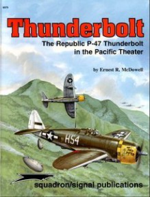 Thunderbolt: The Republic P-47 in the Pacific Theater (Aircraft Specials series 6079) - Ernest R. McDowell