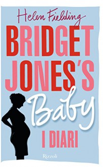 Bridget Jones's Baby. I diari - Helen Fielding