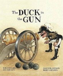 The Duck in the Gun. Written by Joy Cowley - Joy Cowley