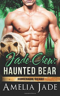 Jade Crew: Haunted Bear (Ridgeback Bears) (Volume 2) - Amelia Jade