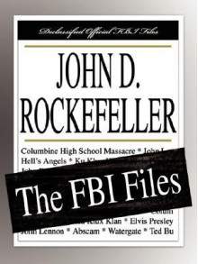 John D. Rockefeller: The FBI Files - Federal Bureau of Investigation, John D Rockefeller