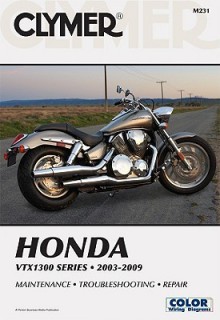 Clymer Honda VTX1300 Series 2003-2009 (Clymer Motorcycle Repair) - Ron Wright, Steve Thomas, Steve Amos