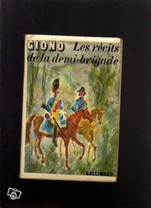 Les récits de la demi-brigade - Jean Giono