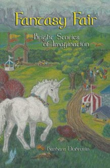 Fantasy Fair: Bright Stories of Imagination - Barbara Dubrovin