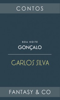 Boa noite, Gonçalo - Carlos Silva