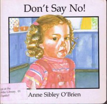 Don't Say No! - Anne Sibley O'Brien