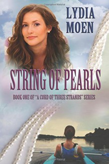 String Of Pearls: Book One of "A Cord Of Three Strands" Series (Volume 1) - Lydia Moen