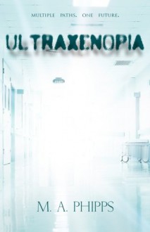 Ultraxenopia (Project W. A. R.) (Volume 1) - M. A. Phipps