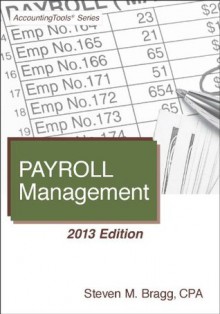 Payroll Management: 2013 Edition - Steven Bragg