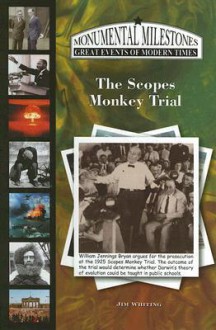 The Scopes Monkey Trial (Monumental Milestones: Great Events of Modern Times) - Jim Whiting