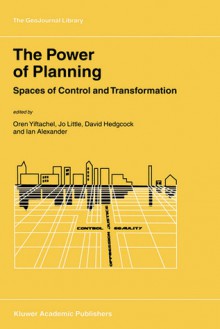 The Power Of Planning: Spaces Of Control And Transformation - Oren Yiftachel