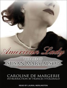 American Lady: The Life of Susan Mary Alsop - Caroline de Margerie, Laural Merlington