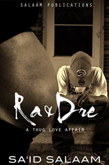 A Thug Love Affair: Ra & Dre - Sa'id Salaam