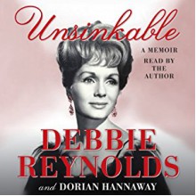 Unsinkable: A Memoir - Debbie Reynolds;Dorian Hannaway, Debbie Reynolds, Debbie Reynolds, HarperAudio