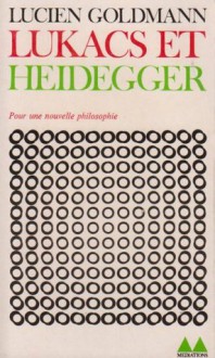 Lukacs et Heidegger (Poche) - Lucien Goldmann