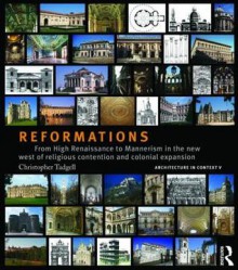 Reformations: From High Renaissance to Mannerism in the New West of Religious Contention and Colonial Expansion - Tadgell Christo, Christopher Tadgell