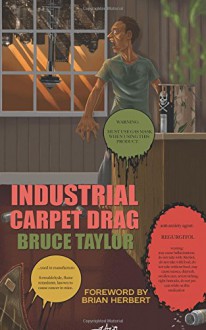 Industrial Carpet Drag - Bruce Taylor, Brian Herbert