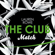 Match (The Club 2) - Lauren Rowe, Milena Karas, Jean Paul Baeck, Der Hörverlag