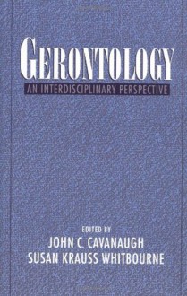 Gerontology: An Interdisciplinary Perspective - John C. Cavanaugh