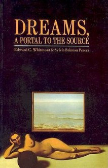 Dreams, A Portal to the Source - Edward C. Whitmont, Sylvia Brinton Perera