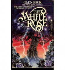 The White Rose - Glen Cook